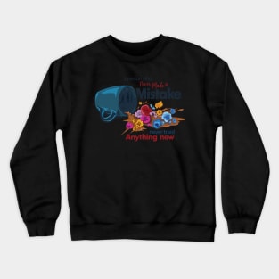 Who never made a mistake Crewneck Sweatshirt